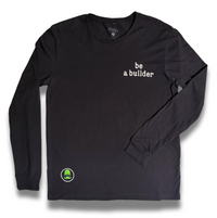 "be a builder" long sleeve tee