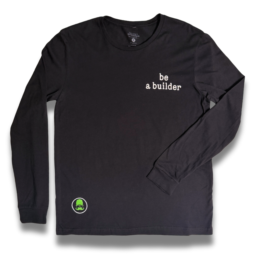 "be a builder" long sleeve tee