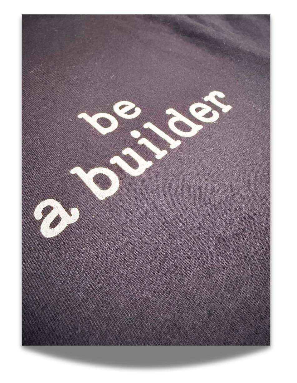 "be a builder" long sleeve tee