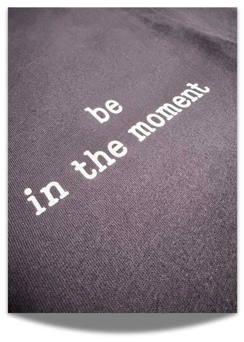 "be in the moment" long sleeve tee