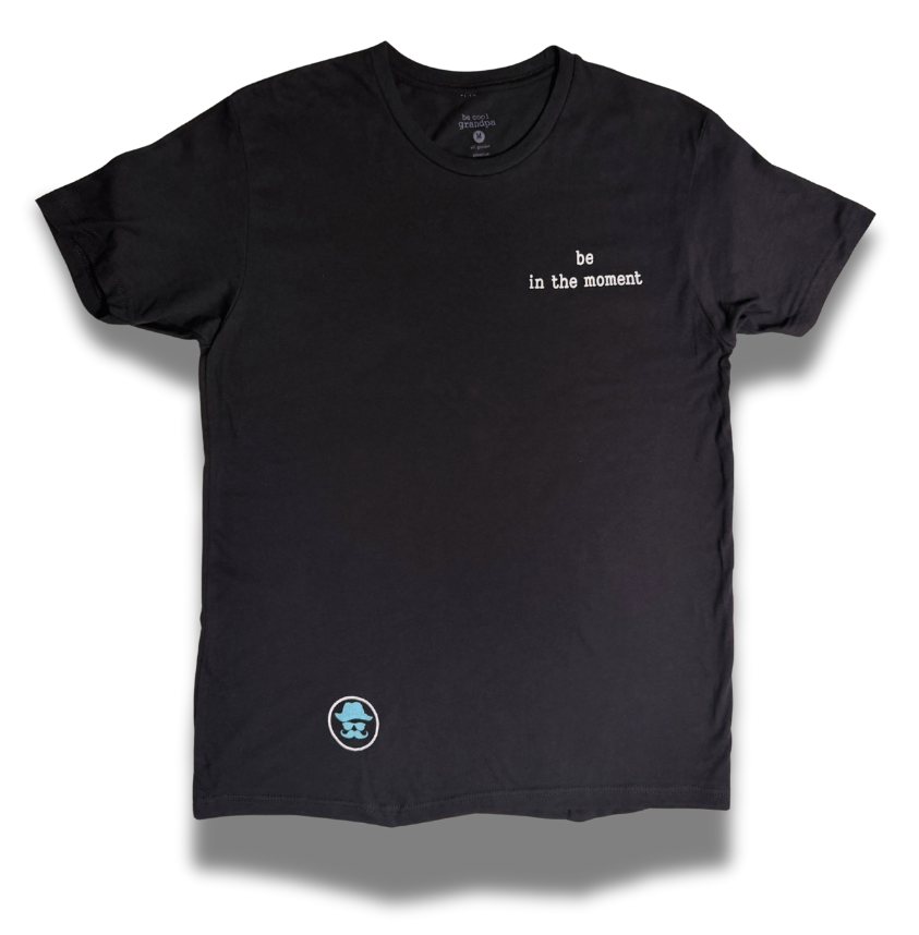 "be in the moment" short sleeve tee